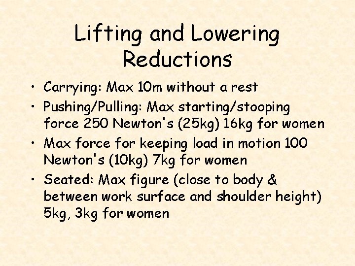 Lifting and Lowering Reductions • Carrying: Max 10 m without a rest • Pushing/Pulling:
