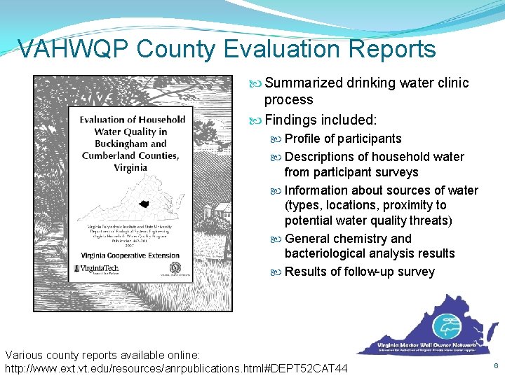 VAHWQP County Evaluation Reports Summarized drinking water clinic process Findings included: Profile of participants