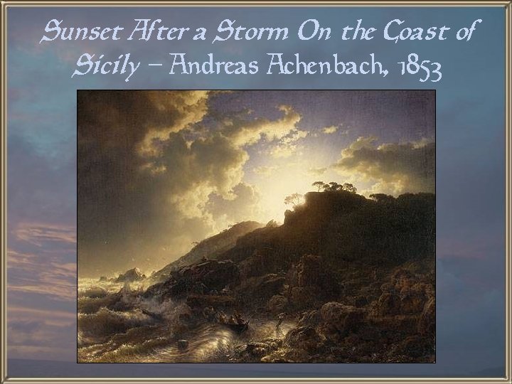 Sunset After a Storm On the Coast of Sicily – Andreas Achenbach, 1853 