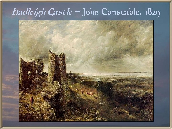 Hadleigh Castle - John Constable, 1829 