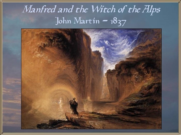 Manfred and the Witch of the Alps John Martin - 1837 