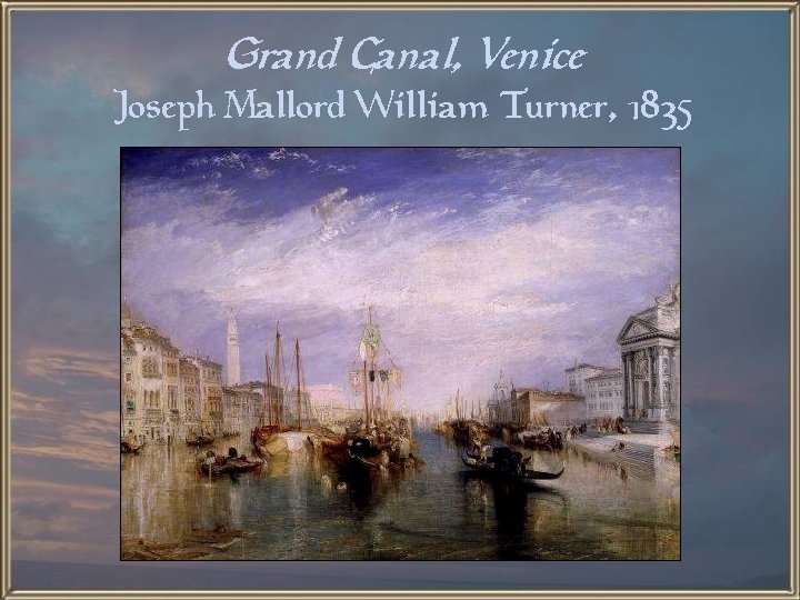 Grand Canal, Venice Joseph Mallord William Turner, 1835 