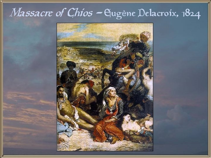 Massacre of Chios - Eugène Delacroix, 1824 