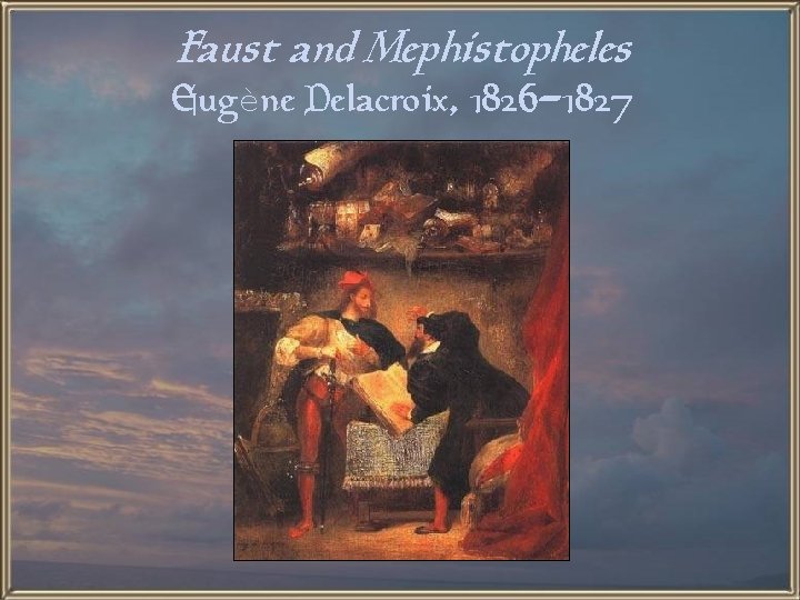 Faust and Mephistopheles Eugène Delacroix, 1826 -1827 