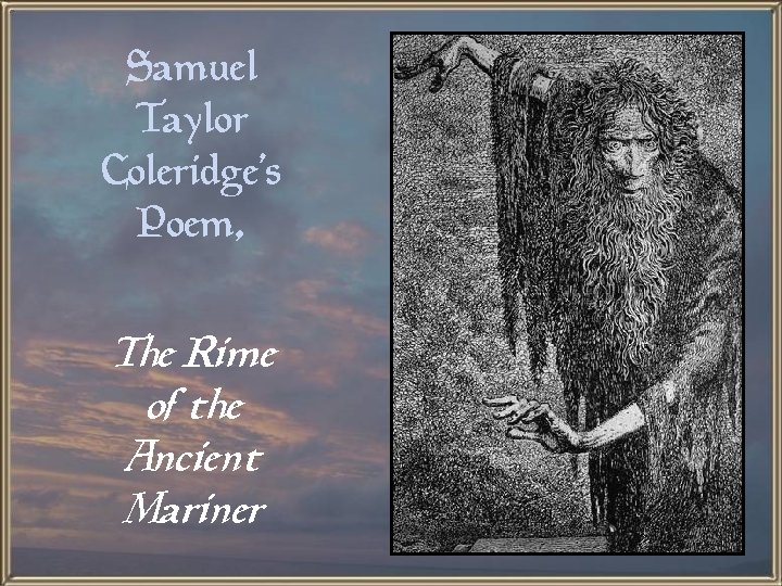 Samuel Taylor Coleridge’s Poem, The Rime of the Ancient Mariner 