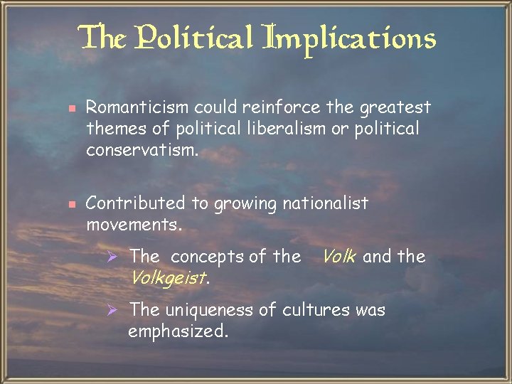 The Political Implications e Romanticism could reinforce the greatest themes of political liberalism or