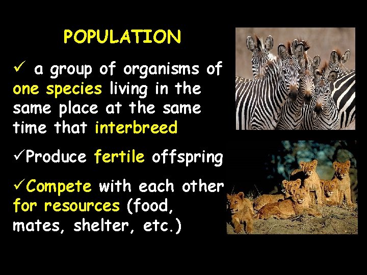 POPULATION ü a group of organisms of one species living in the same place