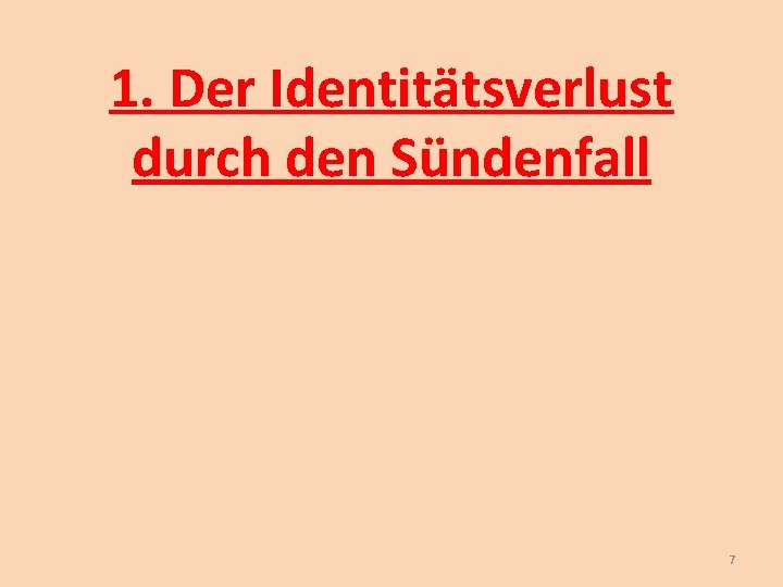 1. Der Identitätsverlust durch den Sündenfall 7 