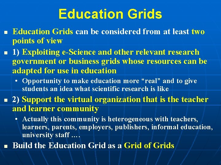 Education Grids n n Education Grids can be considered from at least two points