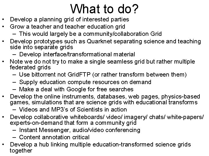 What to do? • Develop a planning grid of interested parties • Grow a