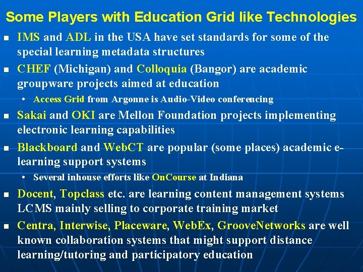 Some Players with Education Grid like Technologies n n IMS and ADL in the