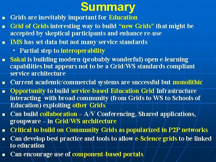 Summary n n n n n Grids are inevitably important for Education Grid of