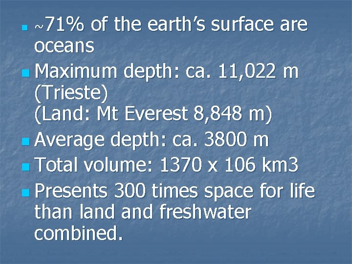 of the earth’s surface are oceans n Maximum depth: ca. 11, 022 m (Trieste)