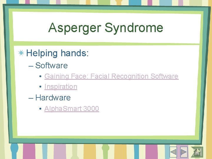 Asperger Syndrome Helping hands: – Software • Gaining Face: Facial Recognition Software • Inspiration