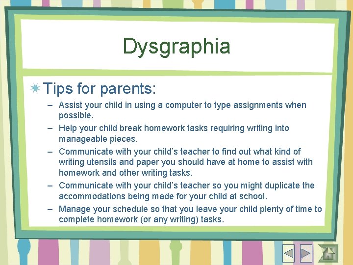 Dysgraphia Tips for parents: – Assist your child in using a computer to type