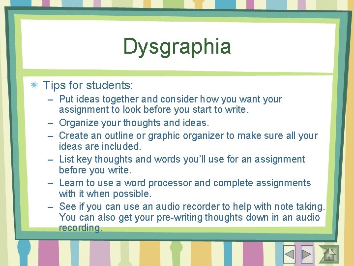 Dysgraphia Tips for students: – Put ideas together and consider how you want your