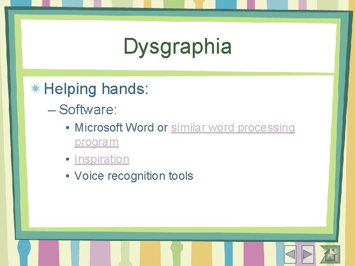Dysgraphia Helping hands: – Software: • Microsoft Word or similar word processing program •