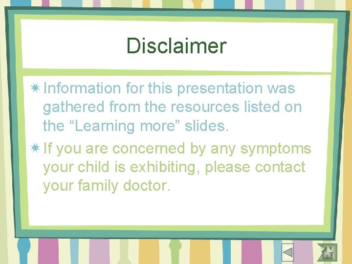 Disclaimer Information for this presentation was gathered from the resources listed on the “Learning