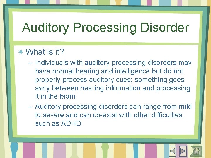 Auditory Processing Disorder What is it? – Individuals with auditory processing disorders may have