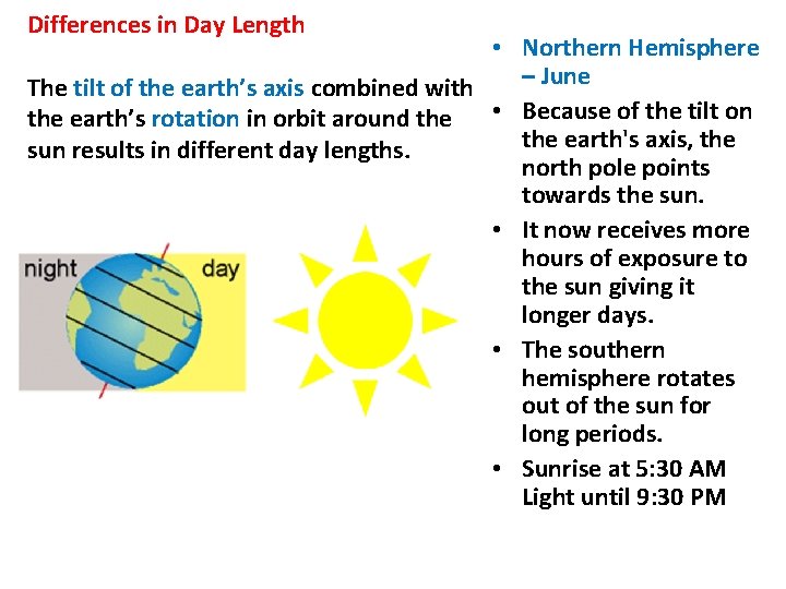 Differences in Day Length • Northern Hemisphere – June The tilt of the earth’s