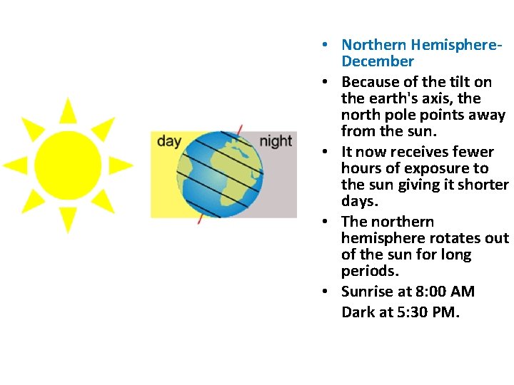  • Northern Hemisphere. December • Because of the tilt on the earth's axis,
