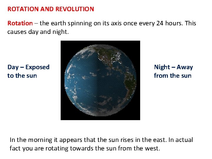 ROTATION AND REVOLUTION Rotation – the earth spinning on its axis once every 24