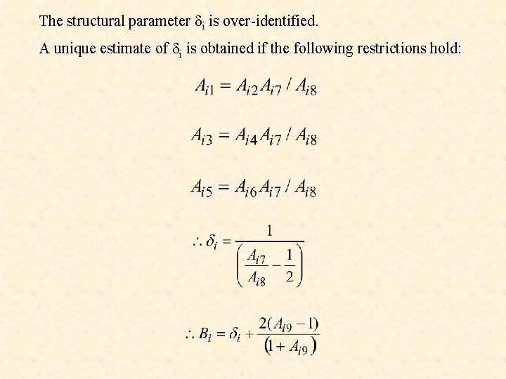 The structural parameter i is over-identified. A unique estimate of i is obtained if