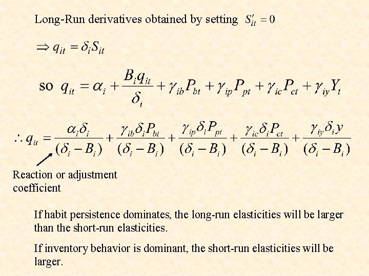 Long-Run derivatives obtained by setting Reaction or adjustment coefficient If habit persistence dominates, the
