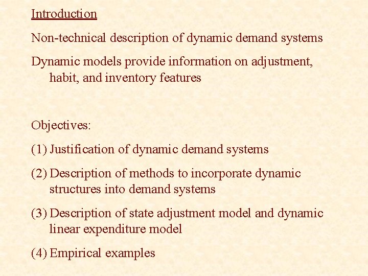 Introduction Non-technical description of dynamic demand systems Dynamic models provide information on adjustment, habit,