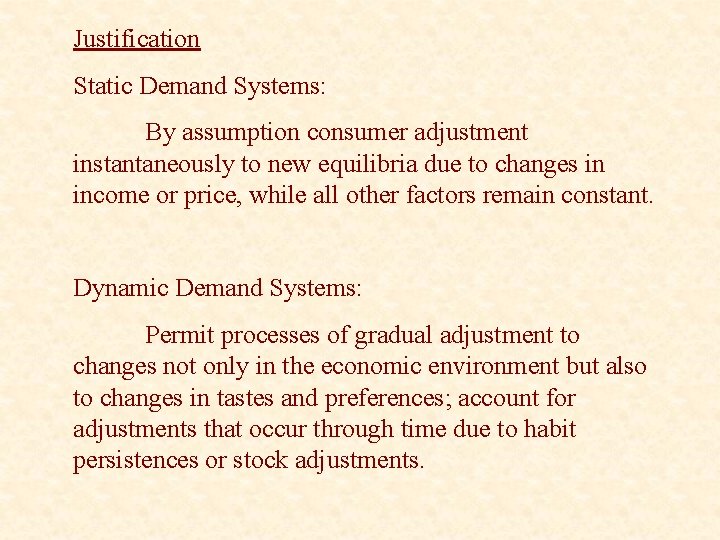 Justification Static Demand Systems: By assumption consumer adjustment instantaneously to new equilibria due to