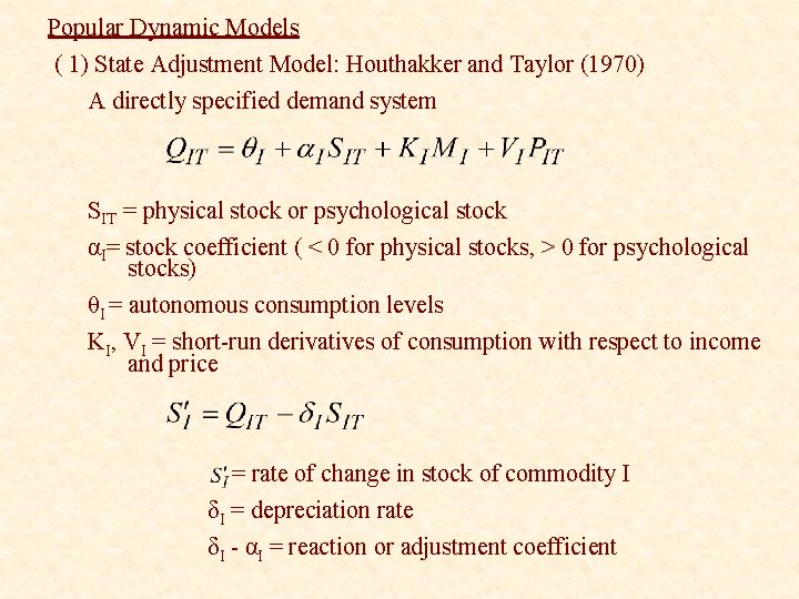 Popular Dynamic Models ( 1) State Adjustment Model: Houthakker and Taylor (1970) A directly