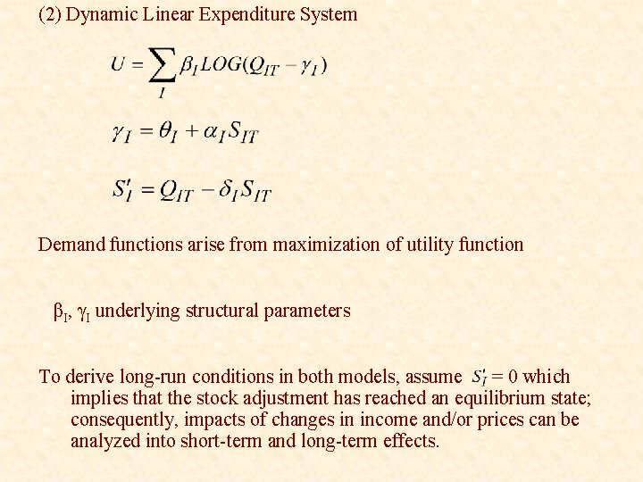 (2) Dynamic Linear Expenditure System Demand functions arise from maximization of utility function βI,