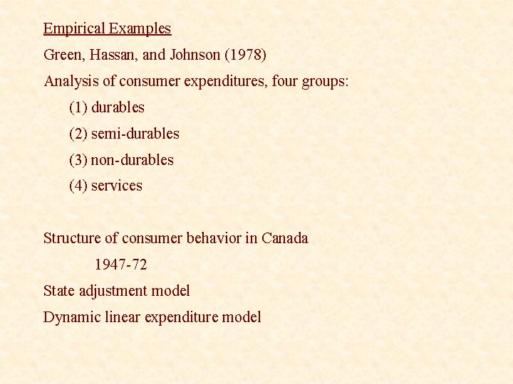 Empirical Examples Green, Hassan, and Johnson (1978) Analysis of consumer expenditures, four groups: (1)