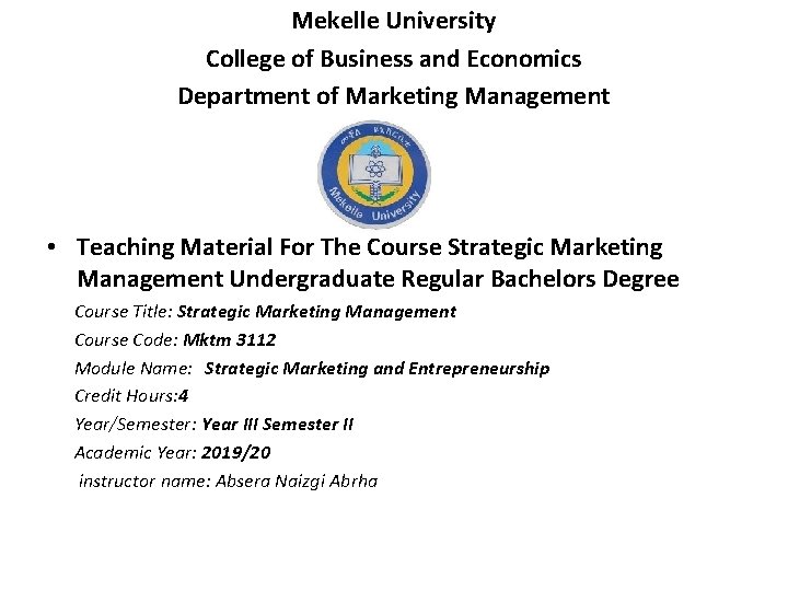 Mekelle University College of Business and Economics Department of Marketing Management • Teaching Material