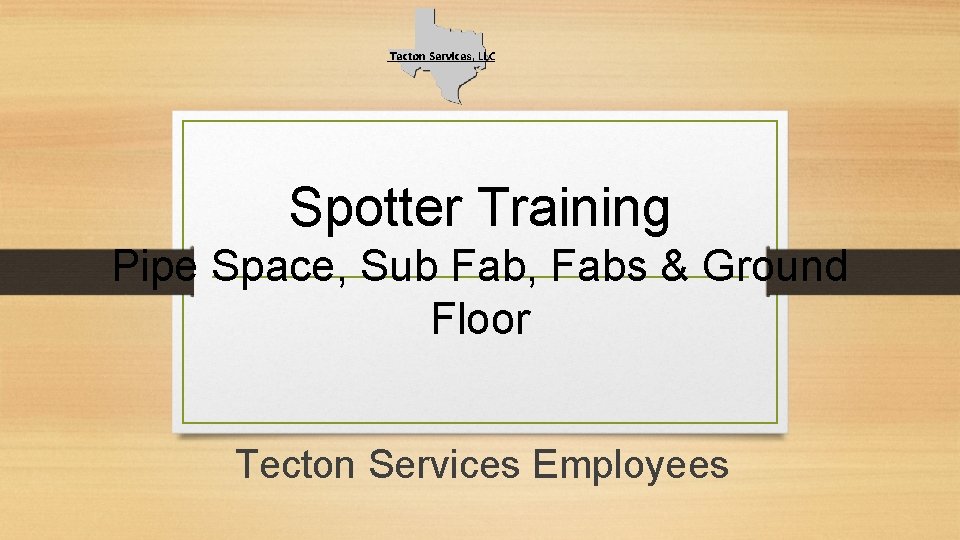 Spotter Training Pipe Space, Sub Fab, Fabs & Ground Floor Tecton Services Employees 