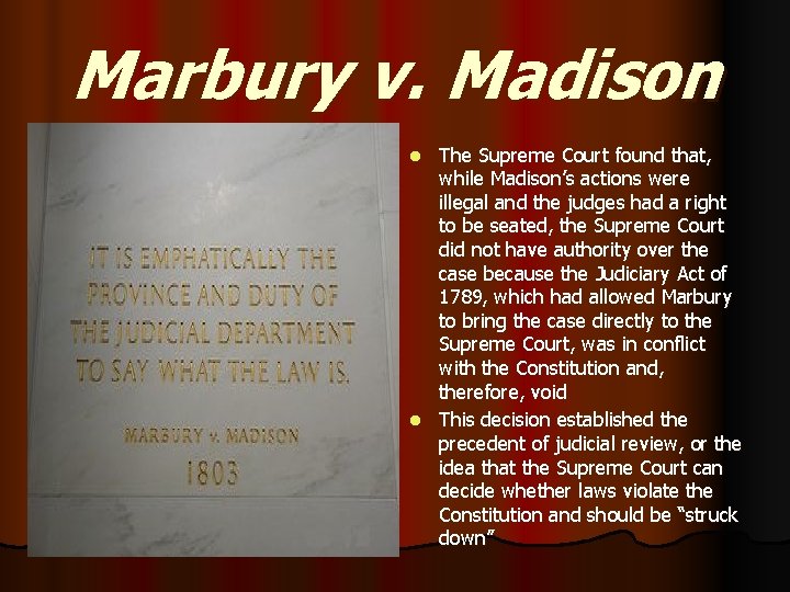 Marbury v. Madison The Supreme Court found that, while Madison’s actions were illegal and