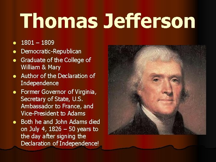 Thomas Jefferson l l l 1801 – 1809 Democratic-Republican Graduate of the College of