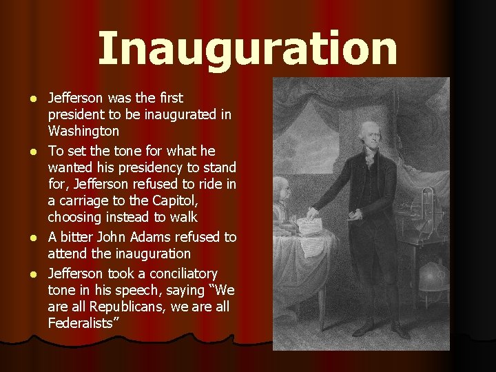 Inauguration l l Jefferson was the first president to be inaugurated in Washington To