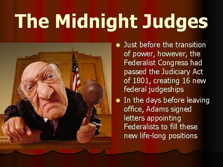 The Midnight Judges Just before the transition of power, however, the Federalist Congress had