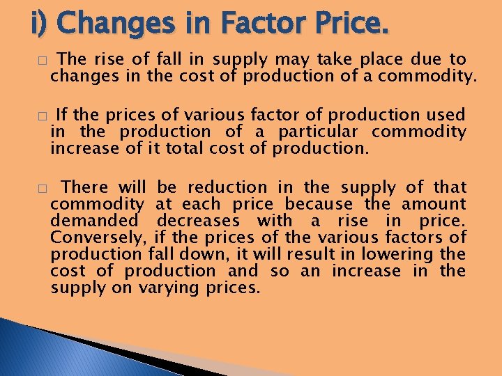 i) Changes in Factor Price. � � � The rise of fall in supply