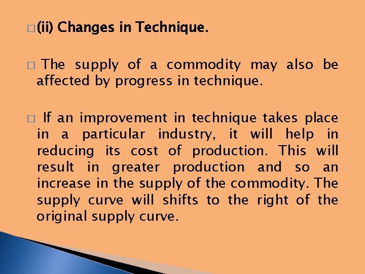 � (ii) � � Changes in Technique. The supply of a commodity may also