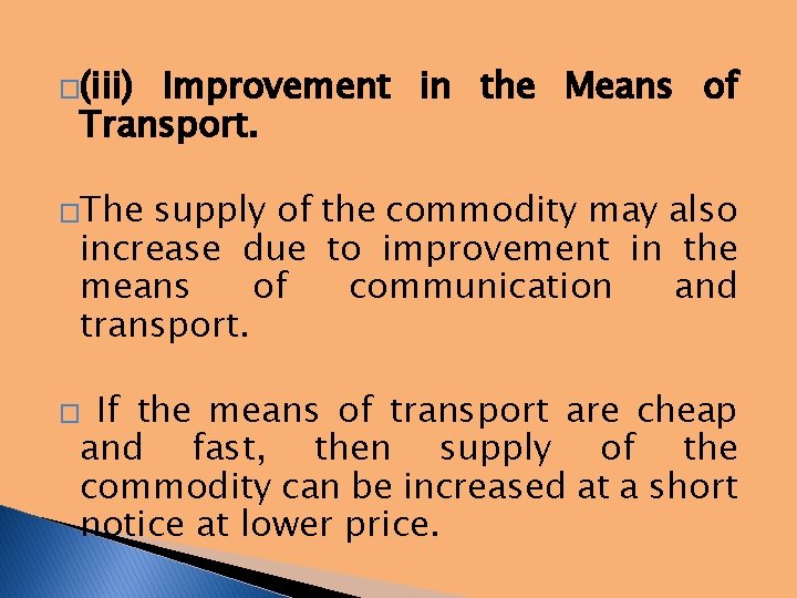 �(iii) Improvement in the Means of Transport. �The supply of the commodity may also