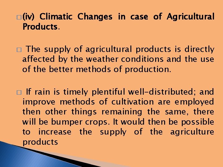 � (iv) Climatic Changes in case of Agricultural Products. � � The supply of