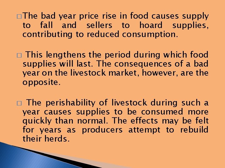� The bad year price rise in food causes supply to fall and sellers
