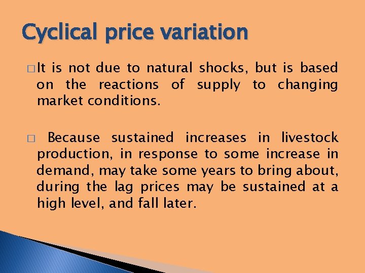 Cyclical price variation � It is not due to natural shocks, but is based