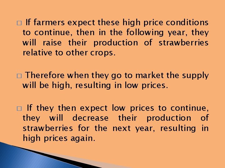 � � � If farmers expect these high price conditions to continue, then in