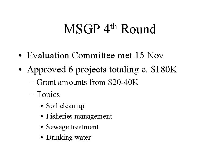 MSGP th 4 Round • Evaluation Committee met 15 Nov • Approved 6 projects