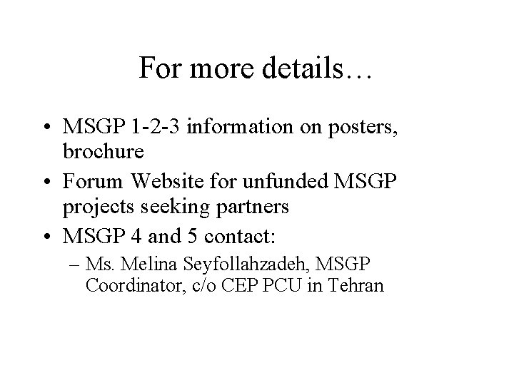 For more details… • MSGP 1 -2 -3 information on posters, brochure • Forum
