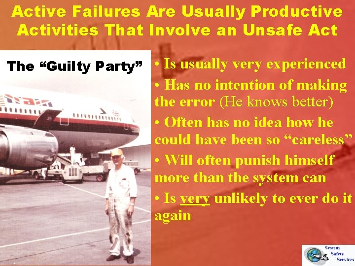 Active Failures Are Usually Productive Activities That Involve an Unsafe Act • Is usually