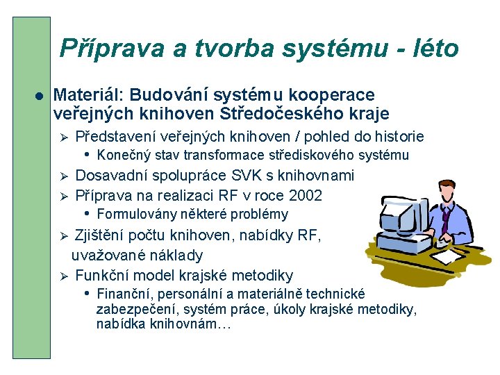 Příprava a tvorba systému - léto l Materiál: Budování systému kooperace veřejných knihoven Středočeského